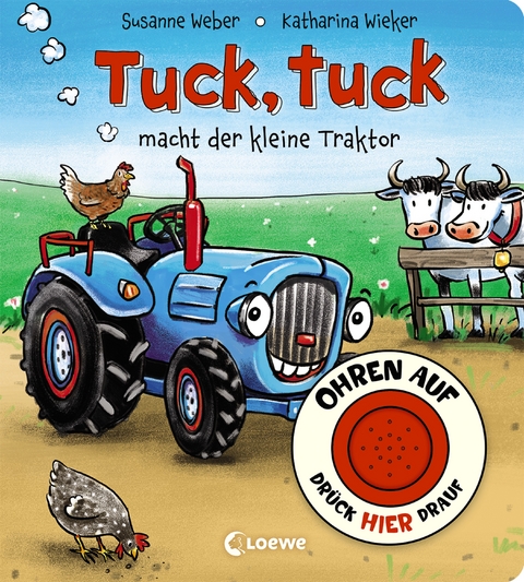 Ohren auf, drück hier drauf! - Tuck, tuck macht der kleine Traktor - Susanne Weber