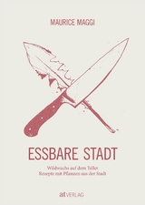 Essbare Stadt - Maurice Maggi, Juliette Chrétien