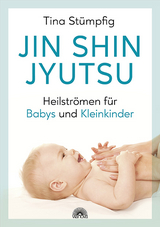 Jin Shin Jyutsu - Heilströmen für Babys und Kleinkinder - Tina Stümpfig