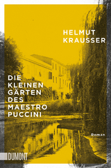 Die kleinen Gärten des Maestro Puccini - Helmut Krausser