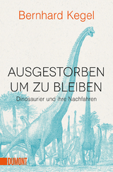 Ausgestorben, um zu bleiben - Bernhard Kegel