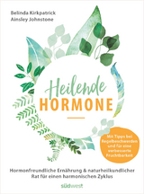 Heilende Hormone - Belinda Kirkpatrick, Ainsley Johnstone