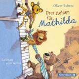 Drei Helden für Mathilda - Oliver Scherz