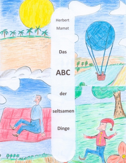 Das ABC der seltsamen Dinge - Herbert Mamat