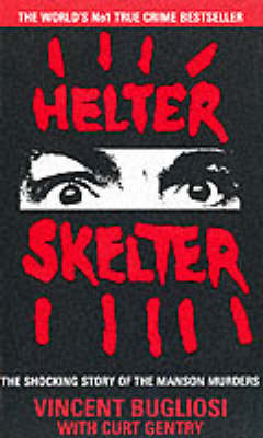 Helter Skelter -  Vincent Bugliosi,  Curt Gentry