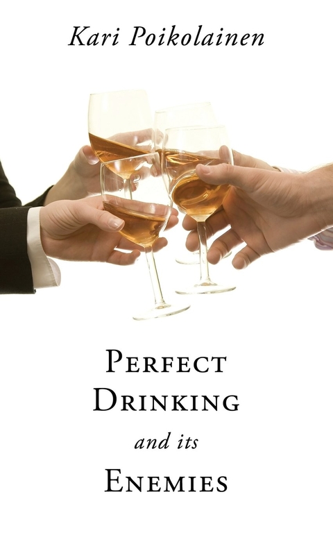 Perfect Drinking and Its Enemies - Kari Poikolainen