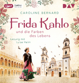 Frida Kahlo und die Farben des Lebens - Caroline Bernard