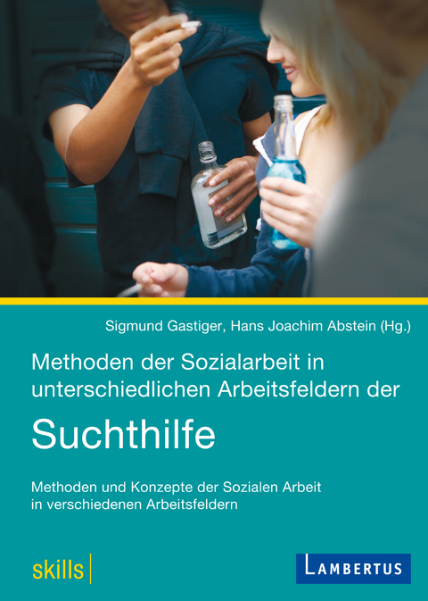 Methoden der Sozialarbeit in unterschiedlichen Arbeitsfeldern der Suchthilfe - 