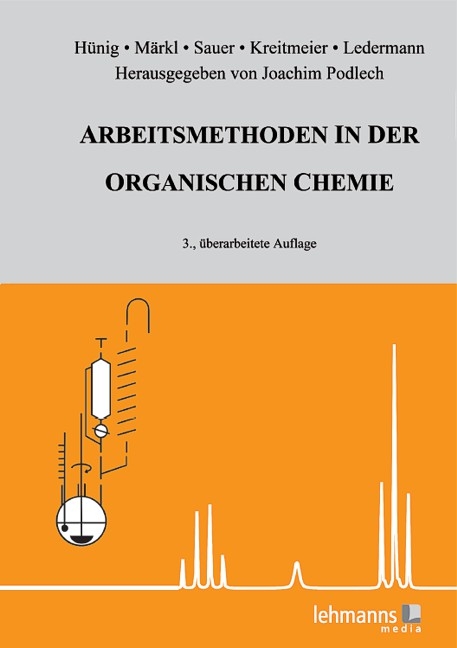 Arbeitsmethoden in der organischen Chemie - Siegfried Hünig, Gottfried Märkl, Jürgen Sauer, Peter Kreitmeier,  Ledermann