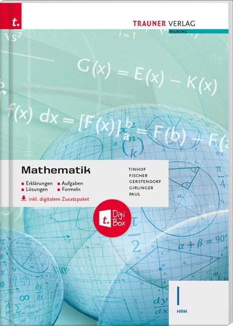 Mathematik I HAK inkl. digitalem Zusatzpaket - Erklärungen, Aufgaben, Lösungen, Formeln - Friedrich Tinhof, Wolfgang Fischer, Kathrin Gerstendorf, Helmut Girlinger, Markus Paul