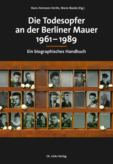 Die Todesopfer an der Berliner Mauer 1961–1989 - 