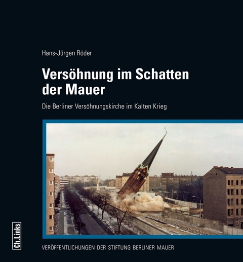 Versöhnung im Schatten der Mauer - Hans-Jürgen Röder