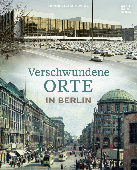 Verschwundene Orte in Berlin - Dennis Grabowsky