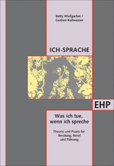 Ich-Sprache: Was ich tue, wenn ich spreche - Betty Wollgarten, Gudrun Kaltwasser