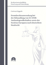 Fremdrechtsanwendung bei der Behandlung von EU/EWR-Auslandsgesellschaften sowie der Societas Europaea nach deutschem Strafrecht - Corinna Göggerle