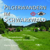 Pilgerwandern im Schwarzwald - Martin Kuhnle