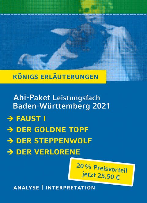 Abitur-Paket Baden-Württemberg 2021 Leistungsfach - Königs Erläuterungen - Johann Wolfgang von Goethe, E.T.A. Hoffmann, Hermann Hesse, Hans-Ulrich Treichel