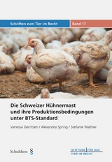 Die Schweizer Hühnermast und ihre Produktionsbedingungen unter BTS-Standard - Vanessa Gerritsen, Alexandra Spring, Stefanie Walther