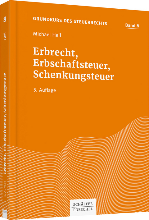 Erbrecht, Erbschaftsteuer, Schenkungsteuer - Michael Heil