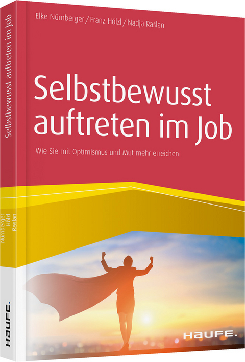 Selbstbewusst auftreten im Job - Elke Nürnberger, Franz Hölzl, Nadja Raslan