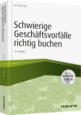 Schwierige Geschäftsvorfälle richtig buchen - inkl. Arbeitshilfen online - Thomsen, Iris