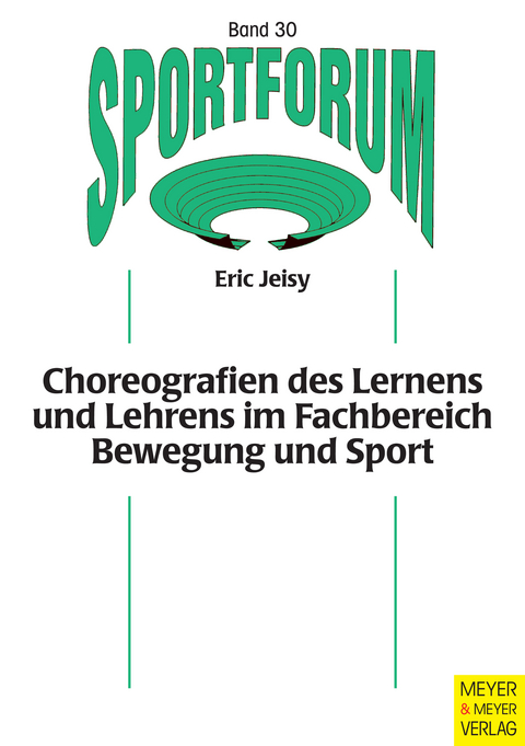 Choreografien des Lernens und Lehrens im Fachbereich Bewegung und Sport -  Eric Jeisy