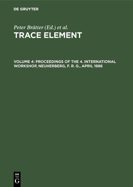 Trace Element / Proceedings of the 4. International Workshop, Neuherberg, F. R. G., April 1986 - 