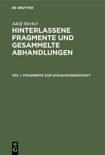 Adolf Merkel: Hinterlassene Fragmente und Gesammelte Abhandlungen / Fragmente zur Sozialwissenschaft - Adolf Merkel