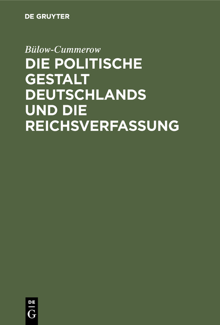 Die politische Gestalt Deutschlands und die Reichsverfassung -  Bülow-Cummerow