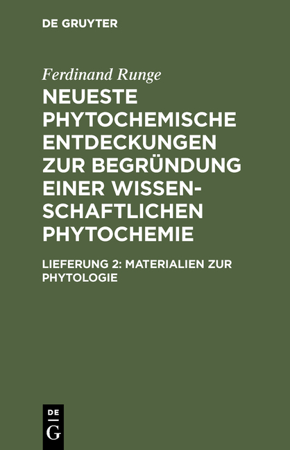 Ferdinand Runge: Neueste phytochemische Entdeckungen zur Begründung... / Materialien zur Phytologie - Ferdinand Runge