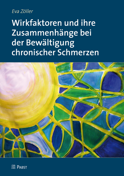 Wirkfaktoren und ihre Zusammenhänge bei der Bewältigung chronischer Schmerzen -  Eva Zöller