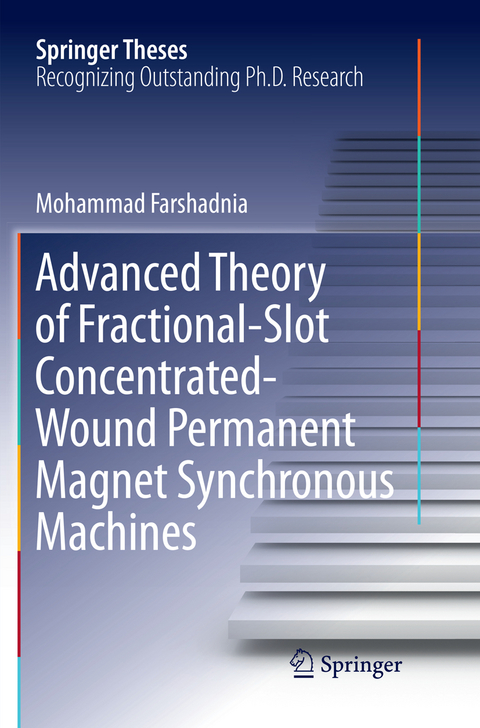 Advanced Theory of Fractional-Slot Concentrated-Wound Permanent Magnet Synchronous Machines - Mohammad Farshadnia