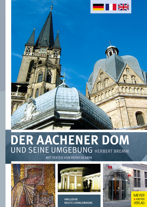 Der Aachener Dom und seine Umgebung - Herbert Bremm, Patricia Arin