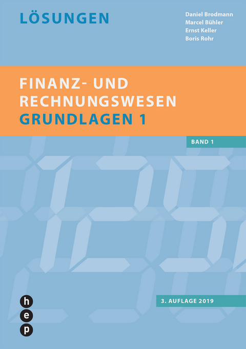 Finanz- und Rechnungswesen - Grundlagen 1 - Daniel Brodmann, Marcel Bühler, Ernst Keller, Boris Rohr