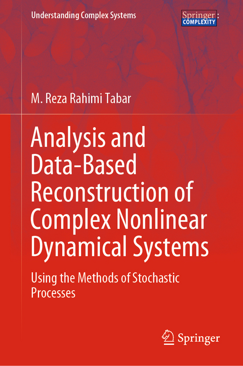 Analysis and Data-Based Reconstruction of Complex Nonlinear Dynamical Systems - M. Reza Rahimi Tabar