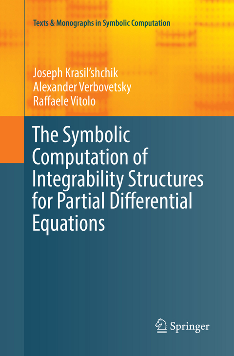 The Symbolic Computation of Integrability Structures for Partial Differential Equations - Joseph Krasil'shchik, Alexander Verbovetsky, Raffaele Vitolo