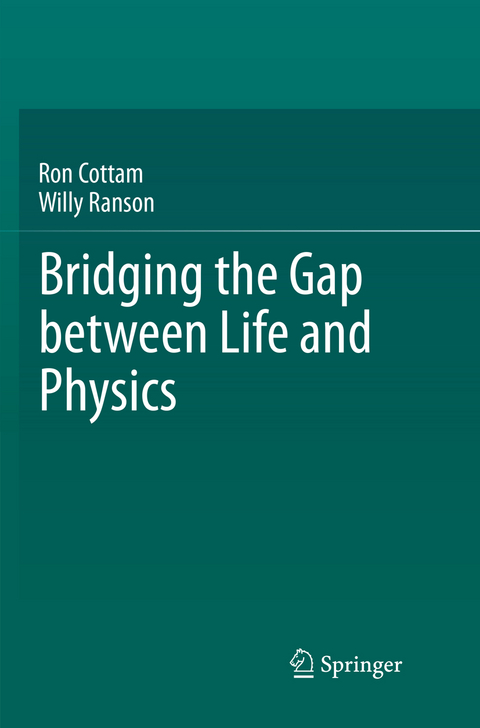 Bridging the Gap between Life and Physics - Ron Cottam, Willy Ranson