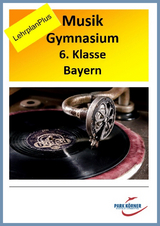 Gymnasium Bayern Musik 6. Klasse LehrplanPLUS - mit eingebetteten Audiosequenzen - digitales Buch für die Schule, anpassbar auf jedes Niveau -  Park Körner GmbH