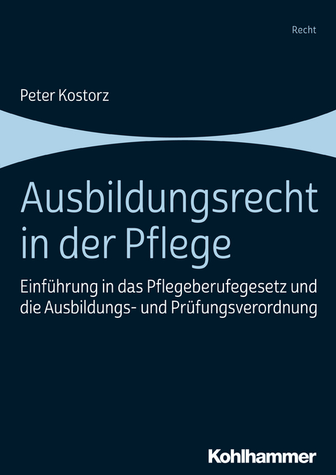 Ausbildungsrecht in der Pflege - Peter Kostorz