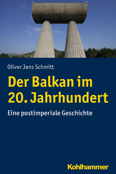 Der Balkan im 20. Jahrhundert - Oliver Jens Schmitt