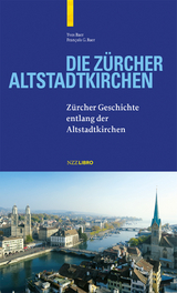 Die Zürcher Altstadtkirchen - Yves Baer, François G. Baer