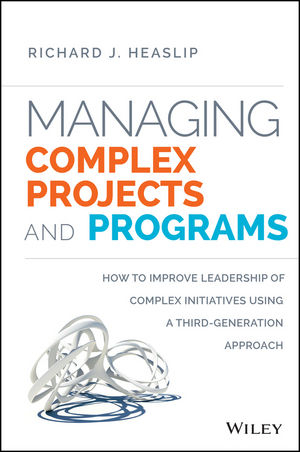 Managing Complex Projects and Programs - Richard J. Heaslip