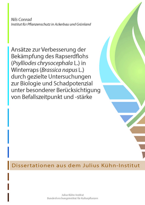 Ansätze zur Verbesserung der Bekämpfung des Rapserdflohs (Psylliodes chrysocephala L.) in Winterraps (Brassica napus L.) durch gezielte Untersuchungen zur Biologie und Schadpotenzial unter besonderer Berücksichtigung von Befallszeitpunkt und -stärke - Nils Conrad