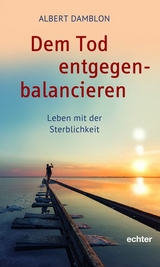 Dem Tod entgegenbalancieren - Albert Damblon