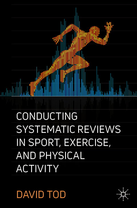 Conducting Systematic Reviews in Sport, Exercise, and Physical Activity - David Tod