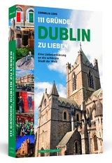 111 Gründe, Dublin zu lieben - Cornelia Lohs