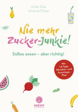 Nie mehr Zucker-Junkie! - Ulli Zika, Johanna Sillipp