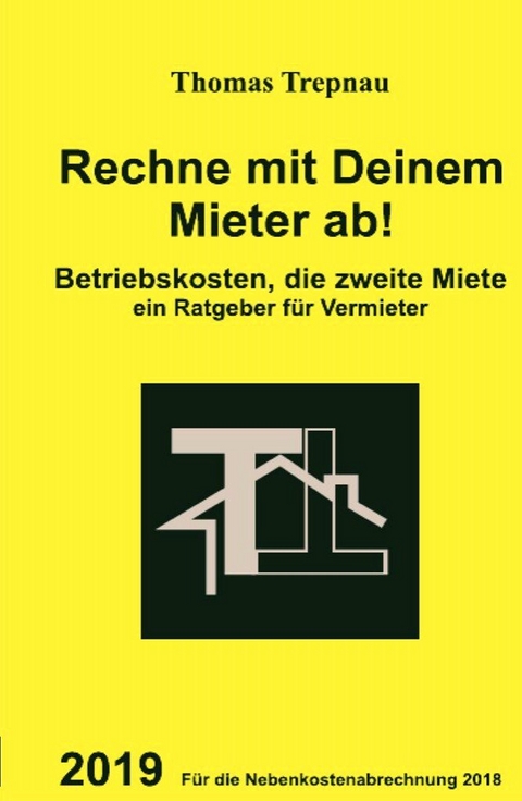 Rechne mit Deinem Mieter ab! Betriebskosten, die zweite Miete - Thomas Trepnau