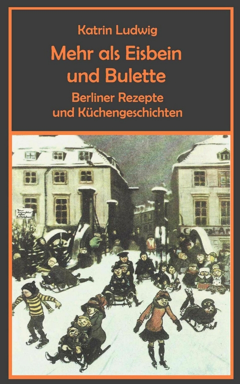 Mehr als Eisbein und Bulette - Katrin Ludwig