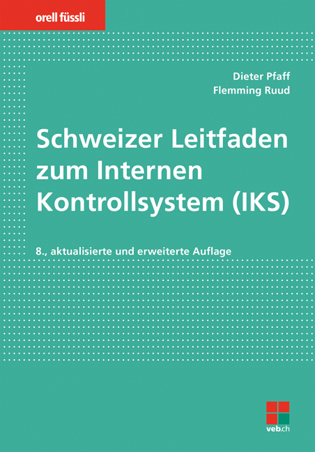 Schweizer Leitfaden zum Internen Kontrollsystem (IKS) - Dieter Pfaff, Flemming Ruud